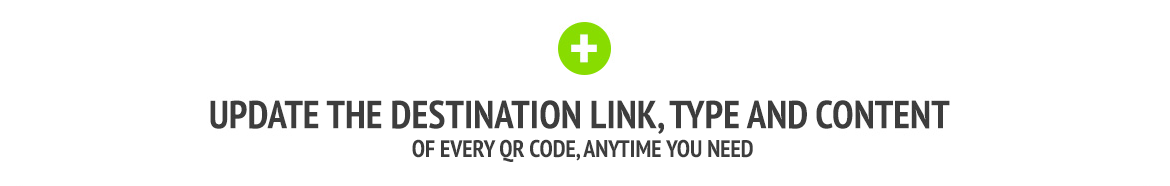 Update the destination link, type and content of every QR Code, every time you need